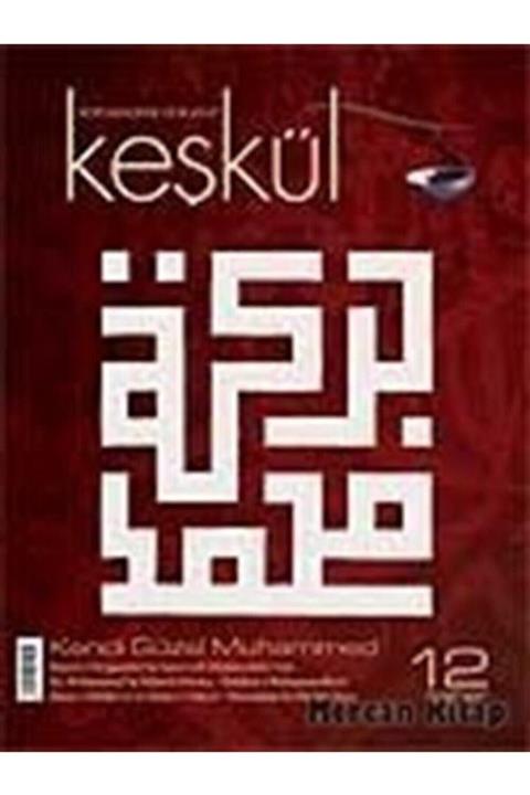 Keşkül Dergisi Keşkül Sayı: 12 / Kendi Güzel Muhammed