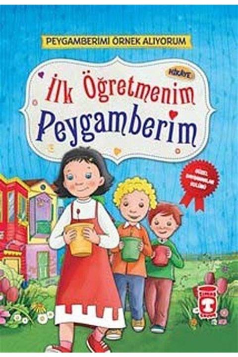 Timaş Çocuk İlk Öğretmenim Peygamberim - Nur Kutlu 9786050811681
