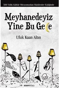 Esen Kitap Meyhanedeyiz Yine Bu Gece & 500 Yıllık Kültür Mirasımızından Süzülenler Eşliğinde