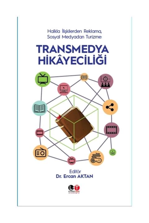 Literatürk Academia Halkla İlişkilerden Reklama, Sosyal Medyadan Turizme: Transmedya Hikayeciliği - Ercan Aktan