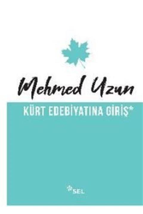 Sel Yayınları Kürt Edebiyatına Giriş Mehmet Uzun