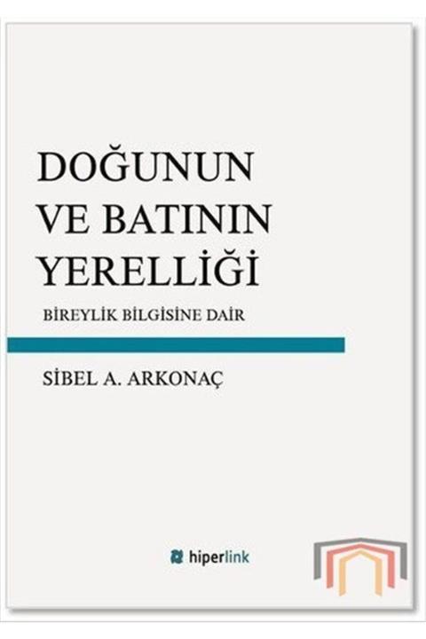 Hiperlink Yayınları Doğunun Ve Batının Yerelliği & Bireylik Bilgisine Dair