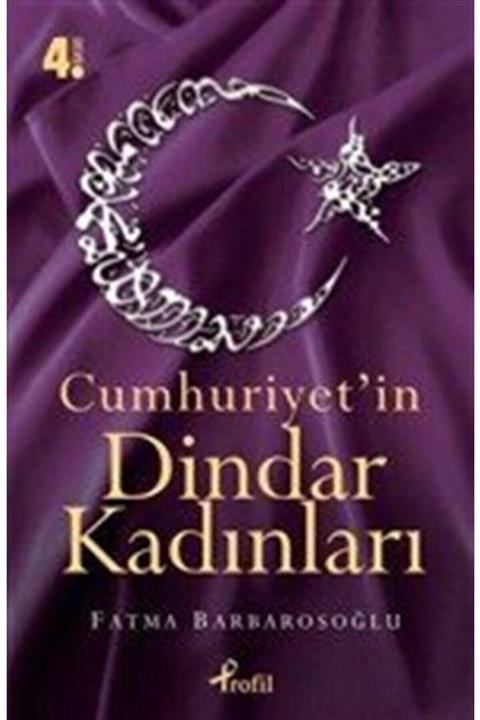 Profil Kitap Cumhuriyet'in Dindar Kadınları - Fatma Barbarosoğlu