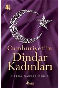 Profil Kitap Cumhuriyet'in Dindar Kadınları - Fatma Barbarosoğlu