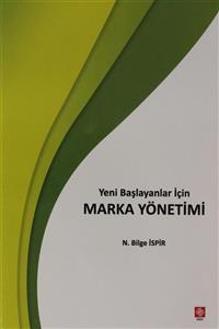 Ekin Basım Yayın Yeni Başlayanlar Için Marka Yönetimi - N. Bilge Ispir 9786257210799