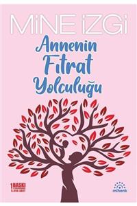 Mihenk Kitap Annenin Fıtrat Yolculuğu - Mine Izgi - Mihenk Yayınları