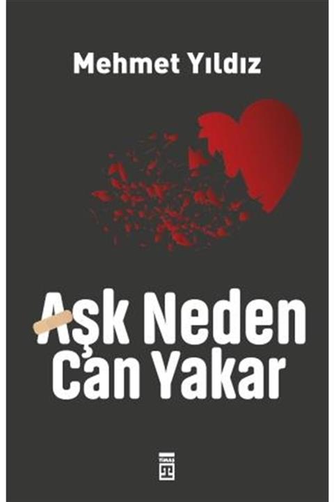 Timaş Yayınları Aşk Neden Can Yakar - Mehmet Yıldız 9786050842807