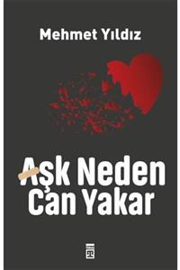 Timaş Yayınları Aşk Neden Can Yakar - Mehmet Yıldız 9786050842807