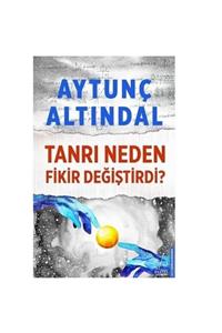 Ehil Yayınları Tanrı Neden Fikir Değiştirdi  - Aytunç Altındal - Destek Yayınları