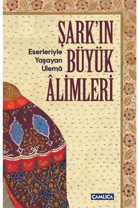 Çamlıca Basım Yayın Şark'ın Büyük Alimleri