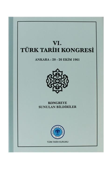 Türk Tarih Kurumu Yayınları 6. Türk Tarih Kongresi - Kolektif