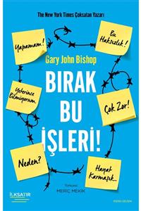 İLKSATIR YAYINEVİ Bırak Bu Işleri! /gary John Bishop