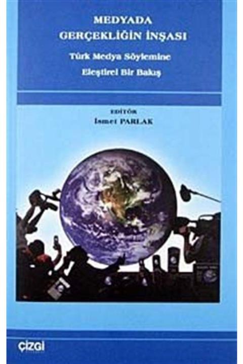 Çizgi Kitabevi Yayınları Medyada Gerçekliğin İnşası