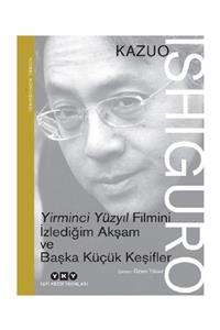 Yapı Kredi Yayınları Yirminci Yüzyıl Filmini İzlediğim Akşam ve Başka Küçük Keşifler