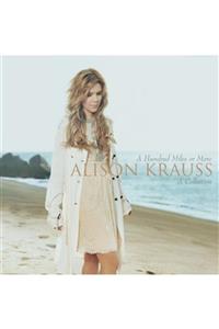 Universal Alison Krauss  A Hundred Miles Or More A Collection