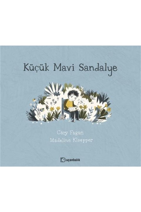Uçanbalık Yayıncılık Küçük Mavi Sandalye - Cary Fagan 9789755873596