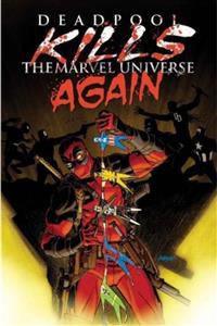 Marvel Comics Deadpool Kills The Marvel Universe Again