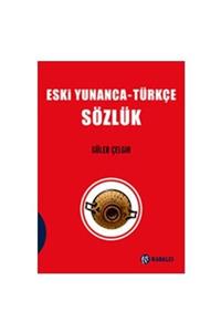 Kabalcı Yayınları Eski Yunanca Türkçe Sözlük / Ciltli - Güler Çelgin