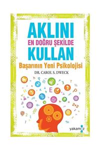 Yakamoz Yayınevi Dr. Carol S. Dweck-aklını En Doğru Şekilde Kullan Başarının Yeni Psikolojisi