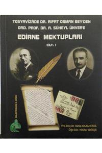 Edirne Valiliği Kültür Yayınları Tosyavizâde Dr. Rifat Osman Bey'den Ord. Prof. Dr. Süheyl Ünver'e Edirne Mektuplari (cilt I) 2016