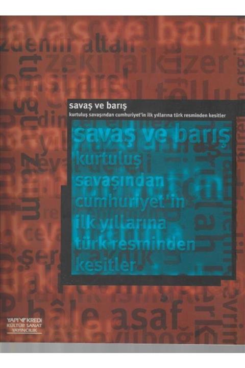 Yapı Kredi Yayınları Sanat Savaş Ve Barış-kurtuluş Savaşından Cumhuriyet'in Ilk Yıllarına Türk Resminden Kesitler