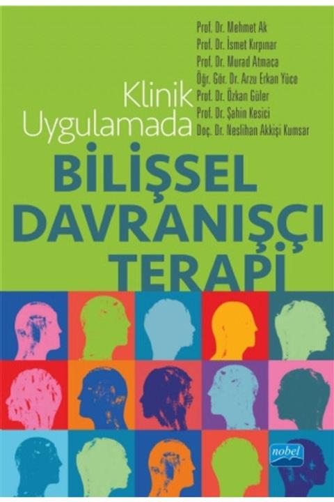 Nobel Akademik Yayıncılık Klinik Uygulamada Bilişsel Davranışçı Terapi - Mehmet Ak Ismet Kırpınar