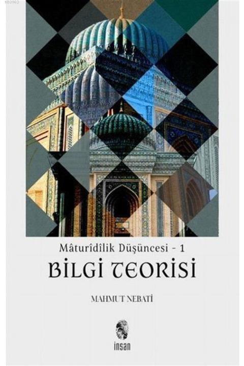 İnsan Yayınları Maturidilik Düşüncesi 1 - Bilgi Teorisi