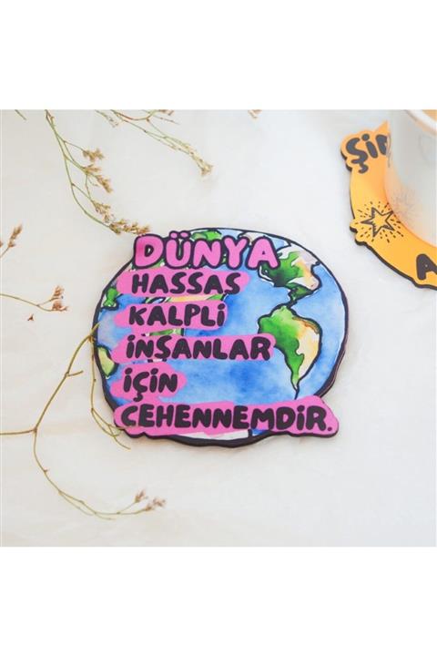 Planet Butik Dünya Hassas Kalpli Insanlar Için Cehennemdir Bardak Altlığı