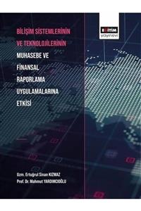 Eğitim Kitabevi Yayınları Bilişim Sistemlerinin ve Teknolojilerinin Muhasebe ve Finansal Raporlama Uygulamalarına Etkisi