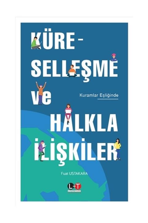Literatürk Academia Küreselleşme ve Halkla İlişkiler - Fuat Ustakara