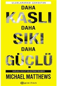 Epsilon Yayınları Daha Kaslı Daha Sıkı Daha Güçlü - Sağlıklı Vücut Geliştirme Rehberi