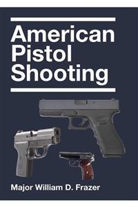 Skyhorse Publishing American Pistol Shooting Tapa Blanda – Ilustrado, 6 Enero 2015 (ingilizce) Kağıt Kapak