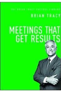 Mama Un Meetings That Get Results: The Brian Tracy Success Library