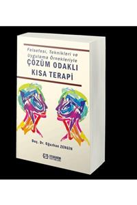 Efe Akademi Yayınları Felsefesi, Teknikleri Ve Uygulama Örnekleriyle Çözüm Odaklı Kısa Terapi