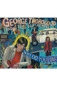 Universal George Thorogood - Who Do You Love