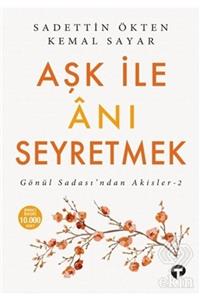 Turkuvaz Kitap Aşk Ile Anı Seyretmek