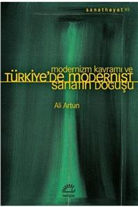 Evrensel İletişim Yayınları Modernizm Kavramı Ve Türkiye’de Modernist Sanatın Doğuşu - Ali Artun 9789750530463