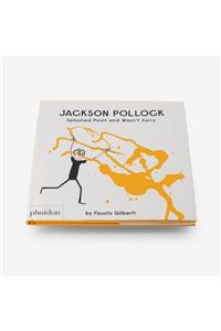 Phaidon Jackson Pollock Splashed Paint And Wasn't Sorry