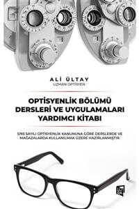 Lora Yayıncılık Ali Ültay - Optisyenlik Bölümü Dersleri Ve Uygulamaları