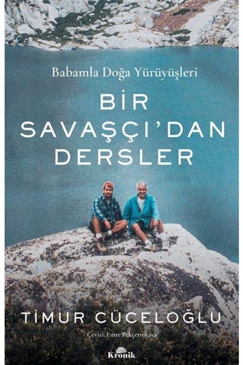Kronik Kitap Bir Savaşçı'dan Dersler & Babamla Doğa Yürüyüşleri