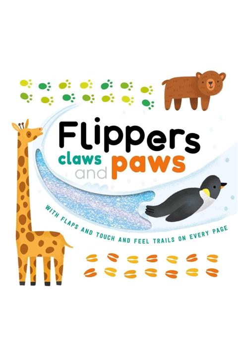IGLOO BOOK Flippers, Claws And Paws: With Touch & Feel Trails And Lift-the-flaps