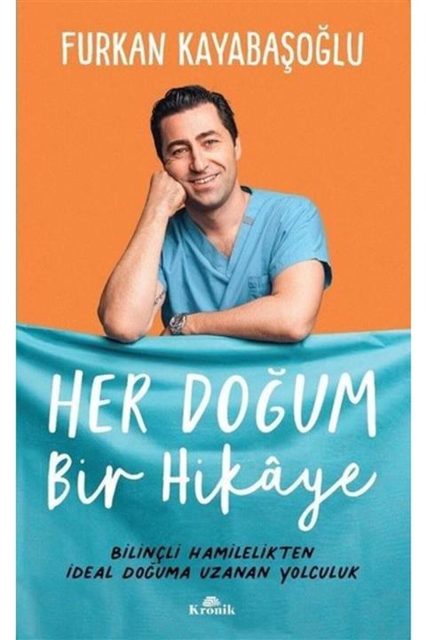 Kronik Yayınları Her Doğum Bir Hikaye - Bilinçli Hamilelikten Ideal Doğuma Uzanan Yolculuk