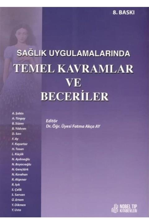 Nobel Tıp Kitabevi Sağlık Uygulamalarında Temel Kavramlar Ve Beceriler 8. Baskı-fatma Akçay Ay-nobel Tıp