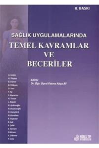 Nobel Tıp Kitabevi Sağlık Uygulamalarında Temel Kavramlar Ve Beceriler 8. Baskı-fatma Akçay Ay-nobel Tıp