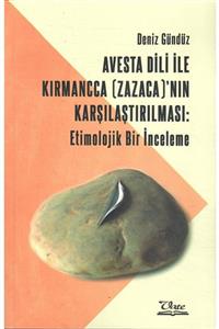 Vate Yayınevi Avesta Dili Ile Kırmancca (zazaca)’nın Karşılaştırılması: Etimolojik Bir Inceleme