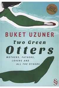 Everest Yayınları Two Green Otters & Mothers, Fathers, Lovers And All The Others