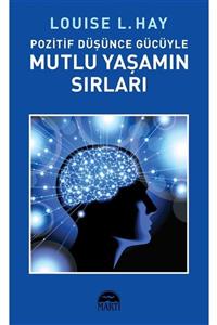 Martı Yayınları Pozitif Du s u nce Gu cu yle Mutlu Yas amın Sırları - Louise L. Hay 9786254485459