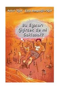 Dharma Yayınları Bu Egoları Şişirsek De mi Saklasak  - Aykut Oğut 9786055598587