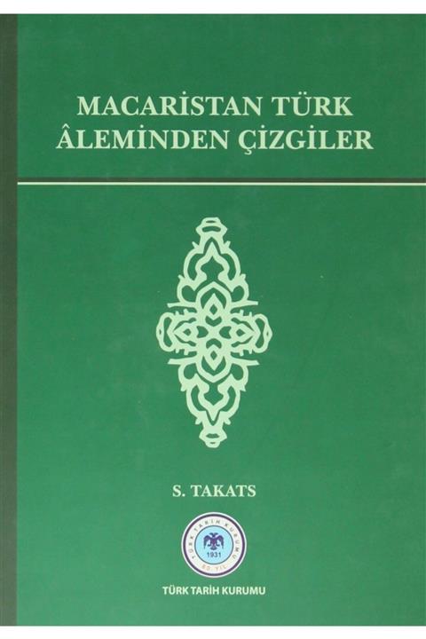Türk Tarih Kurumu Yayınları Macaristan Türk Aleminden Çizgiler