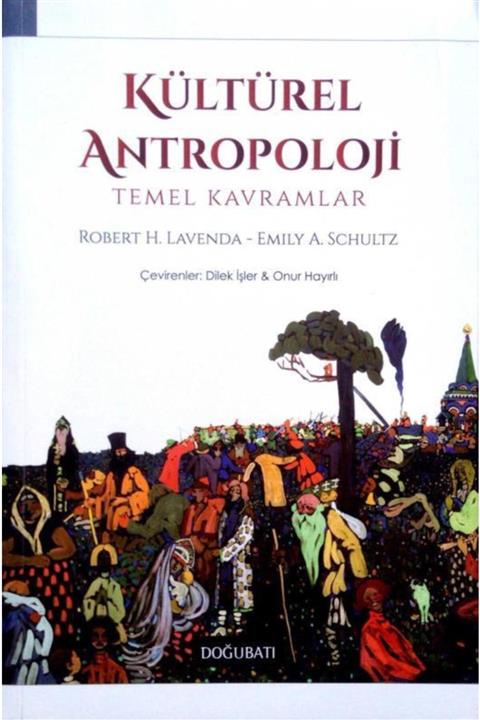 KitapSever Kültürel Antropoloji / Robert H. Lavenda - Emily A. Schultz, Doğu Batı Yayınları 2018